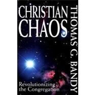 Christian Chaos by Bandy, Thomas G., 9780687025503