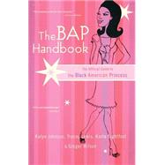 The BAP Handbook The Official Guide to the Black American Princess by Wilson, Ginger; Johnson, Kalyn; Lewis, Tracey; Lightfoot, Karla, 9780767905503