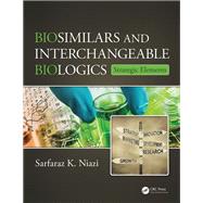 Biosimilars and Interchangeable Biologics: Strategic Elements by Niazi; Sarfaraz K., 9781138775503