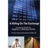 A Killing on the Exchange by Mcintyre-smith, Stephen J., 9781505825503