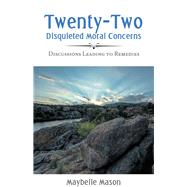 Twenty-Two Disquieted Moral Concerns by Mason, Maybelle, 9781973655503