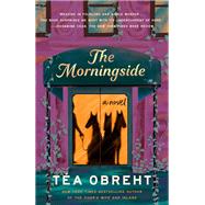 The Morningside A Novel by Obreht, Ta, 9781984855503
