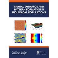 Spatial Dynamics and Pattern Formation in Biological Populations by Ranjit Kumar Upadhyay; Satteluri R. K. Iyengar, 9780367555504