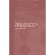 Fascism, Totalitarianism and Political Religion by Griffin,Roger;Griffin,Roger, 9780415375504