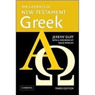 The Elements of New Testament Greek by Jeremy Duff , Foreword by David Wenham, 9780521755504