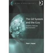The G8 System and the G20: Evolution, Role and Documentation by Hajnal,Peter I., 9780754645504