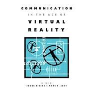 Communication in the Age of Virtual Reality by Biocca,Frank;Biocca,Frank, 9780805815504