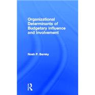 Organizational Determinants of Budgetary Influence and Involvement by Barsky,Noah P., 9780815335504