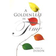 A Golden Leaf in Time by Lynn M. Dixon, M. Dixon, 9781426925504
