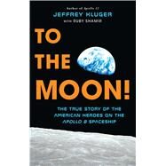 To the Moon! by Kluger, Jeffrey; Shamir, Ruby, 9781432865504