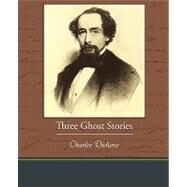 Three Ghost Stories by Dickens, Charles, 9781438595504