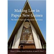 Making Law in Papua New Guinea by Ottley, Bruce L.; Weisbrot, David; Zorn, Jean G., 9781531005504
