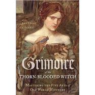 Grimoire of the Thorn-Blooded Witch by Grimassi, Raven, 9781578635504