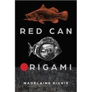 Red Can Origami by Dickie, Madelaine, 9781925815504