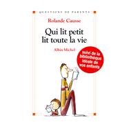 Qui lit petit, lit toute la vie by Rolande Causse, 9782226155504
