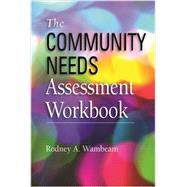 The Community Needs Assessment Workbook by Wambeam, Rodney A., 9780190615505