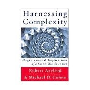 Harnessing Complexity by Axelrod, Robert; Cohen, Michael D, 9780465005505
