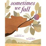 Sometimes We Fall by de S�ve, Randall; Gardiner, Kate, 9780593645505
