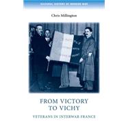 From victory to Vichy Veterans in inter-war France by Millington, Chris, 9780719085505