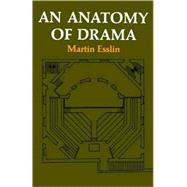 An Anatomy of Drama by Esslin, Martin, 9780809005505