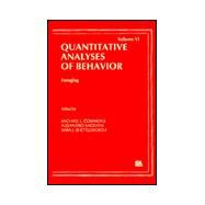 Foraging: Quantitative Analyses of Behavior, Volume Vi by Commons; Michael L., 9780898595505