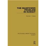 The Manpower Problem in Kuwait by Alessa; Shamlan Y., 9781138065505