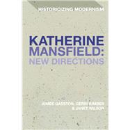 Katherine Mansfield by Gasston, Aime; Tonning, Erik; Kimber, Gerri; Feldman, Matthew; Wilson, Janet, 9781350135505
