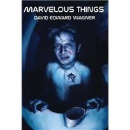 Marvelous Things by Wagner, David Edward, 9781495915505