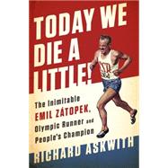 Today We Die a Little! by Richard Askwith, 9781568585505