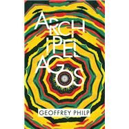 Archipelagos by Philp, Geoffrey, 9781845235505