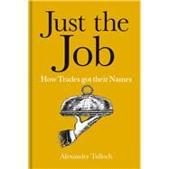 Just the Job by Tulloch, Alexander, 9781851245505