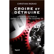 Croire et dtruire by Christian Ingrao, 9782213655505