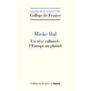 Un rve culturel : l'Europe au pluriel by Mieke Bal, 9782213725505