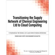 Transitioning the Supply Network of Chennai Engineering Ltd to Cloud Computing by Chuck  Munson;   N.  Chandrasekaran, 9780133585506