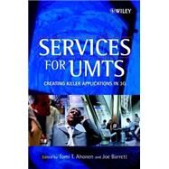 Services for UMTS Creating Killer Applications in 3G by Ahonen, Tomi T.; Barrett, Joe, 9780471485506
