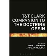 T&t Clark Companion to the Doctrine of Sin by Johnson, Keith L.; Lauber, David, 9780567685506