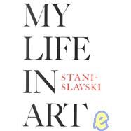My Life in Art by Stanislavski,Constantin, 9780878305506