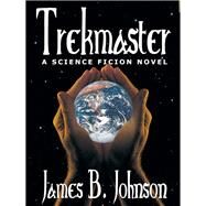 Trekmaster by James B. Johnson, 9781434445506