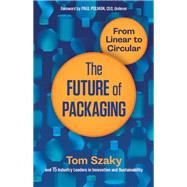 The Future of Packaging From Linear to Circular by SZAKY, TOM, 9781523095506