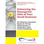 Enhancing the Managerial DNA of Your Small Business by Roberson-saunders, Pat; Harvey, Barron H.; Fanara, Philip, Jr.; Lacy, Gwynette P.; Choudhury, Pravat, 9781606495506