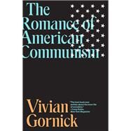 The Romance of American Communism by Gornick, Vivian, 9781788735506
