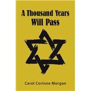 A Thousand Years Will Pass by Morgan, Carol Corinne, 9781984515506