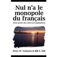 Nul n'a le monopole du francais by Vakunta, Peter W.; Ndi, Bill F., 9789956615506
