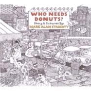 Who Needs Donuts? by STAMATY, MARK ALAN, 9780375825507