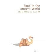 Food In The Ancient World by Wilkins, John; Hill, Shaun, 9780631235507
