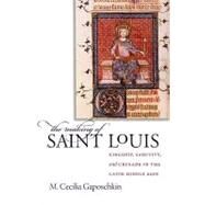 The Making of Saint Louis by Gaposchkin, M. Cecilia, 9780801445507
