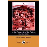 In the Footprints of the Padres by STODDARD CHARLES WARREN, 9781406575507