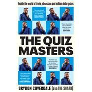 The Quiz Masters Inside the world of trivia, obsession and million dollar prizes by Coverdale, Brydon, 9781761065507