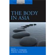 The Body in Asia by Turner, Bryan S.; Yangwen, Zheng, 9781845455507