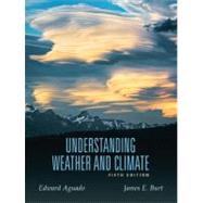 Understanding Weather and Climate by Aguado, Edward; Burt, James E., 9780321595508